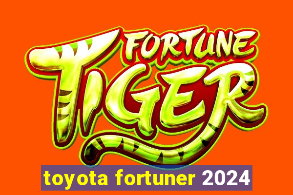 toyota fortuner 2024