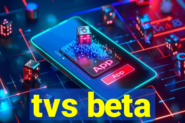 tvs beta