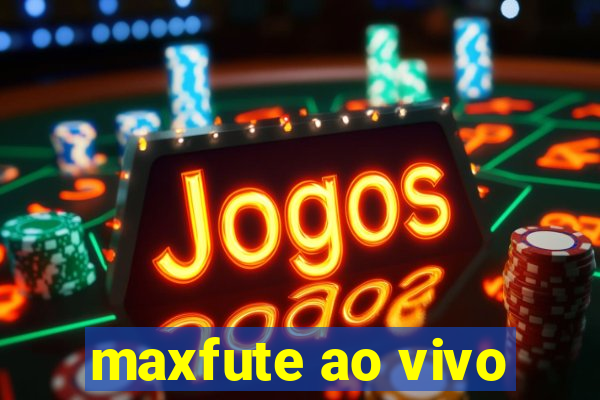 maxfute ao vivo