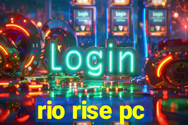 rio rise pc