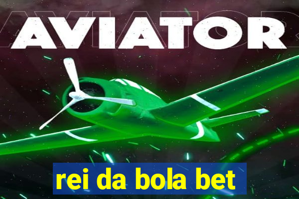 rei da bola bet