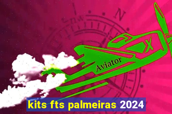 kits fts palmeiras 2024