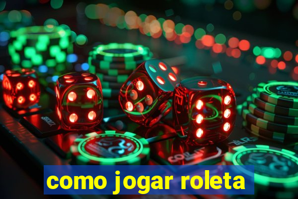 como jogar roleta