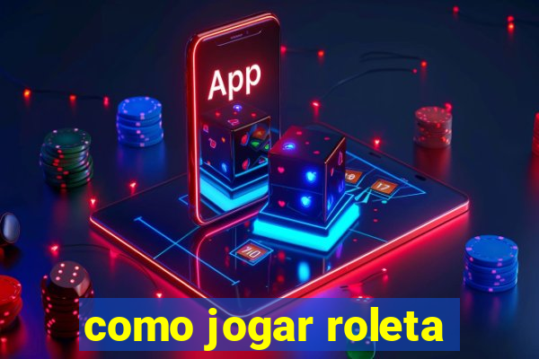 como jogar roleta