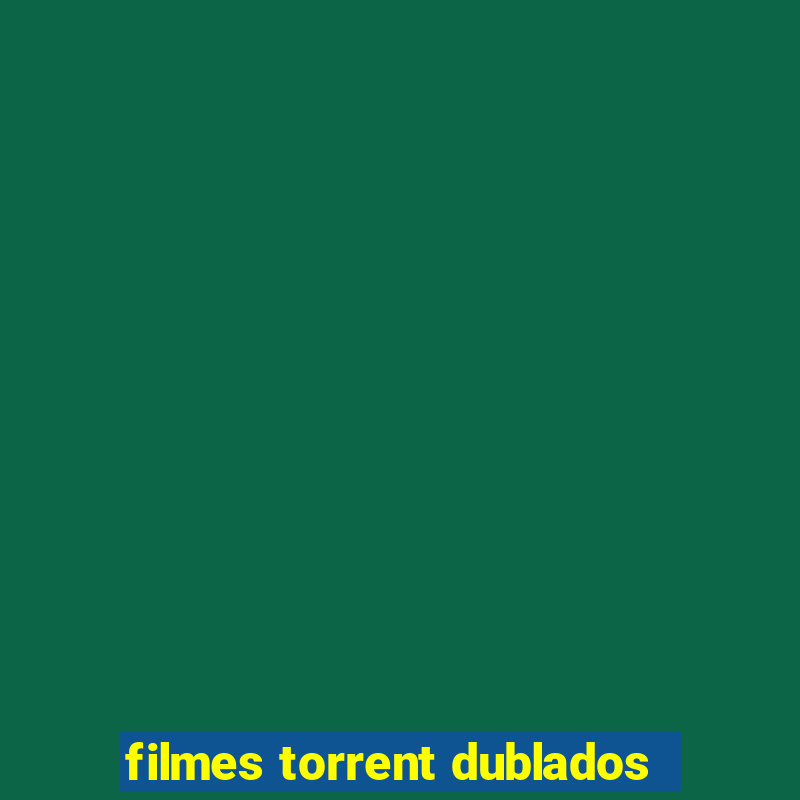 filmes torrent dublados