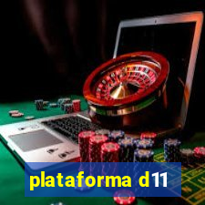 plataforma d11