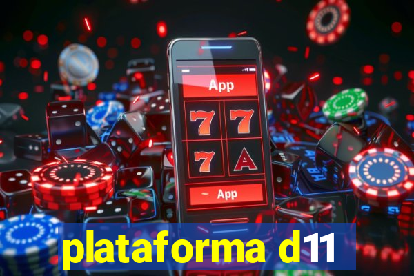 plataforma d11