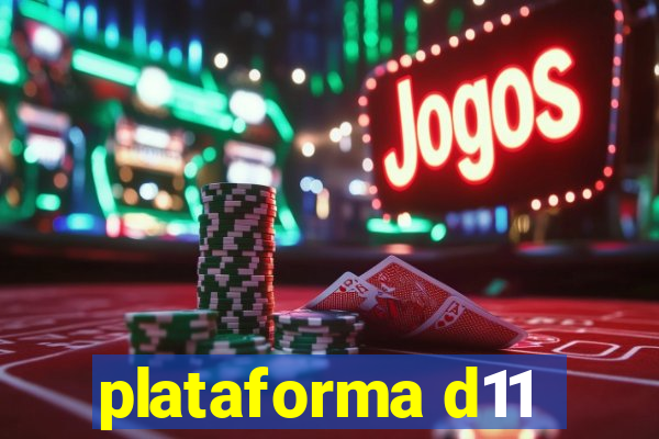 plataforma d11