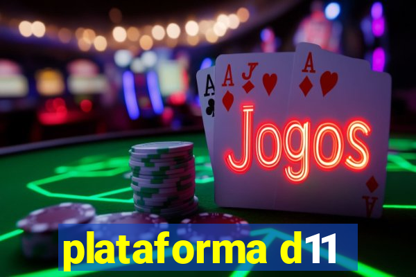 plataforma d11