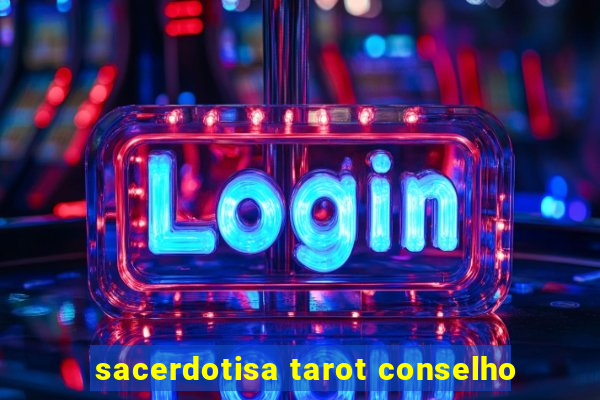 sacerdotisa tarot conselho