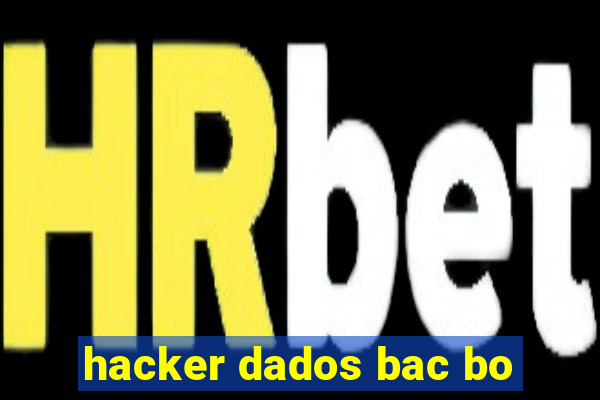 hacker dados bac bo