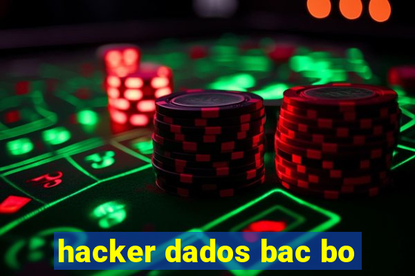 hacker dados bac bo