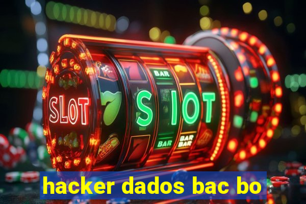 hacker dados bac bo