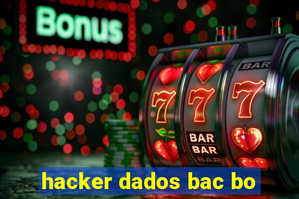 hacker dados bac bo