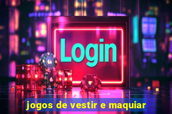 jogos de vestir e maquiar