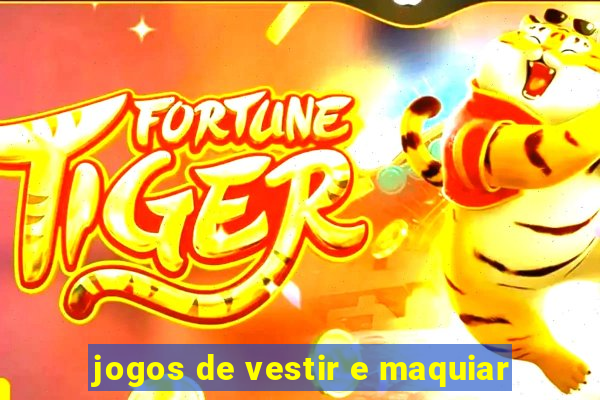 jogos de vestir e maquiar