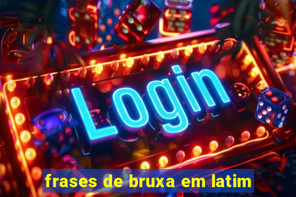 frases de bruxa em latim