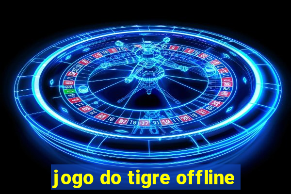 jogo do tigre offline