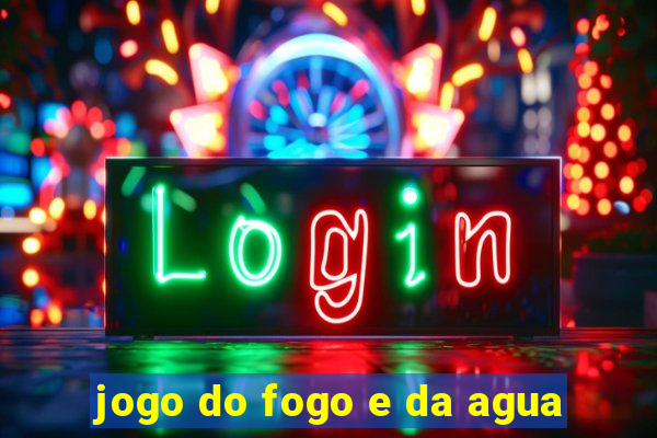 jogo do fogo e da agua