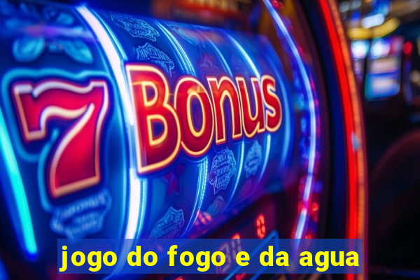 jogo do fogo e da agua