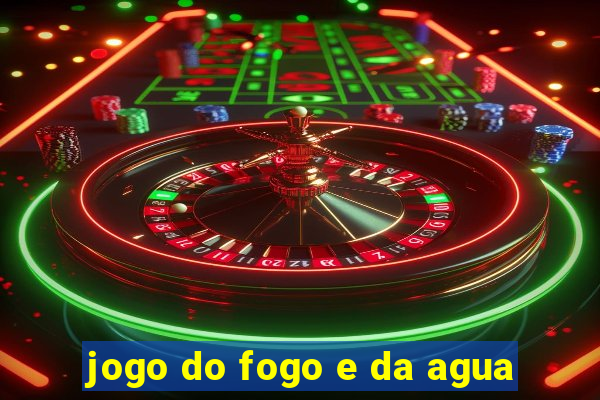 jogo do fogo e da agua