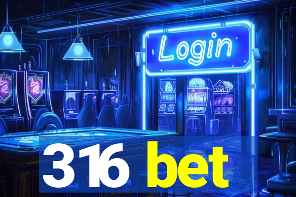 316 bet