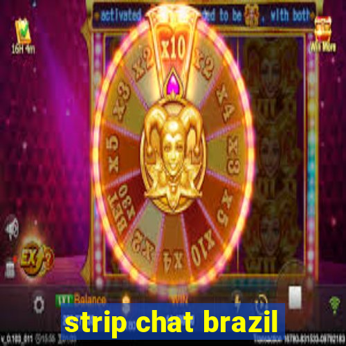 strip chat brazil