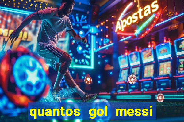 quantos gol messi tem na carreira