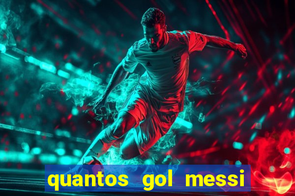 quantos gol messi tem na carreira