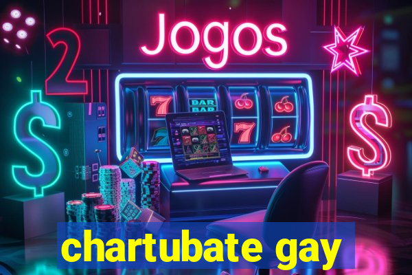 chartubate gay