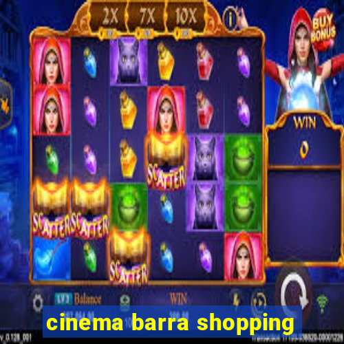 cinema barra shopping