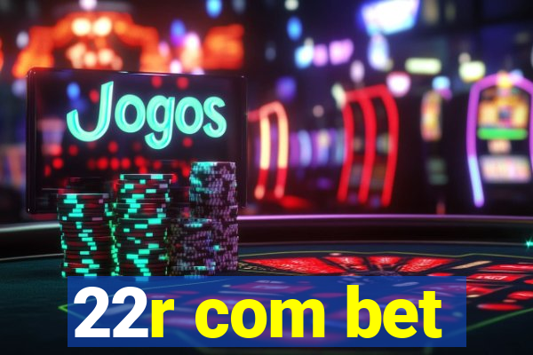 22r com bet