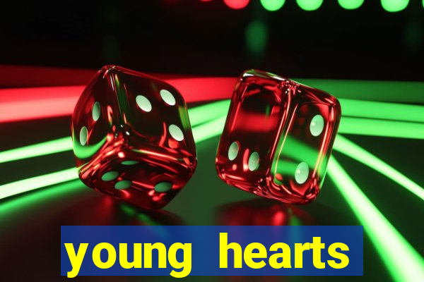 young hearts assistir online