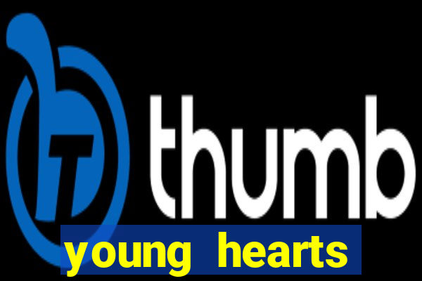 young hearts assistir online