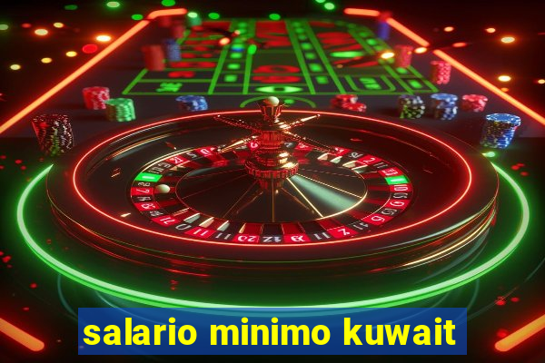 salario minimo kuwait