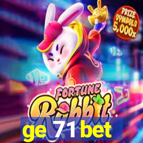 ge 71 bet