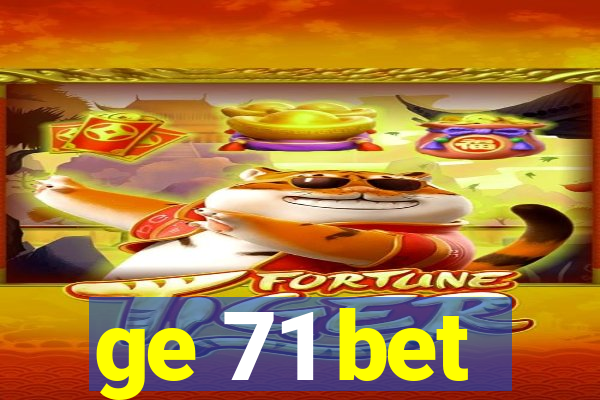 ge 71 bet