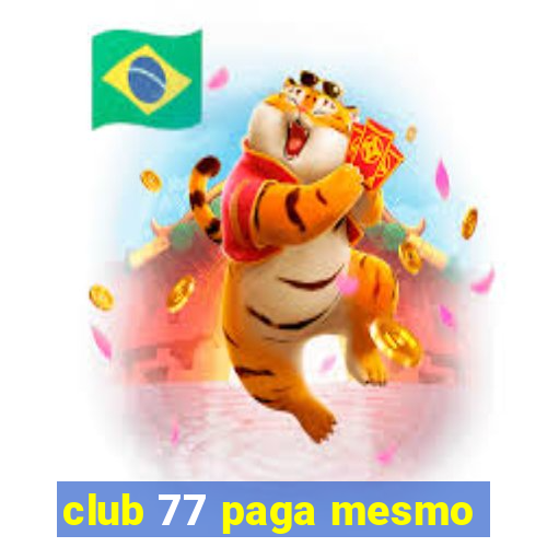 club 77 paga mesmo