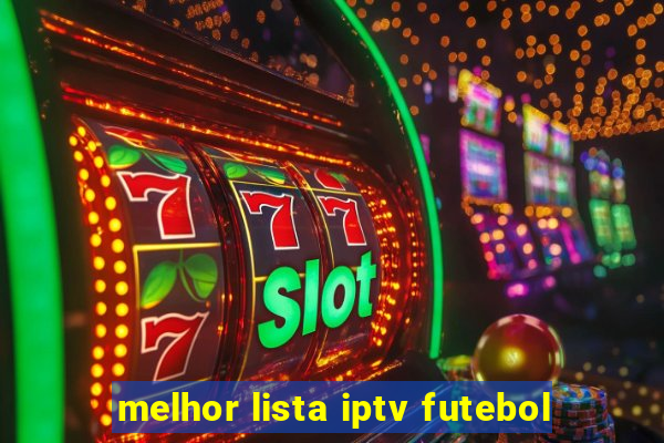 melhor lista iptv futebol