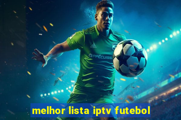 melhor lista iptv futebol