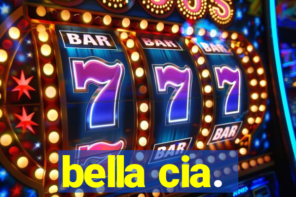 bella cia.