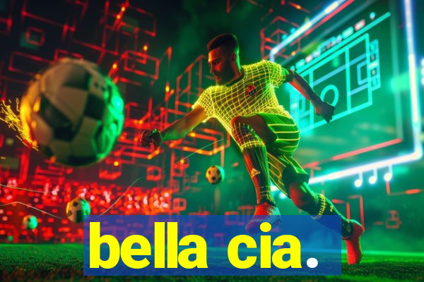 bella cia.