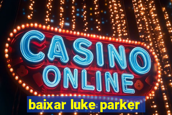 baixar luke parker