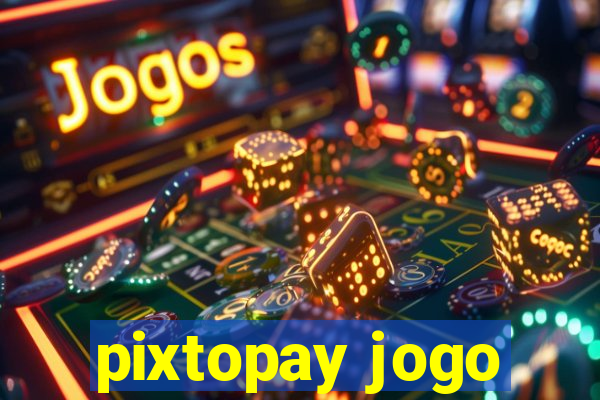 pixtopay jogo