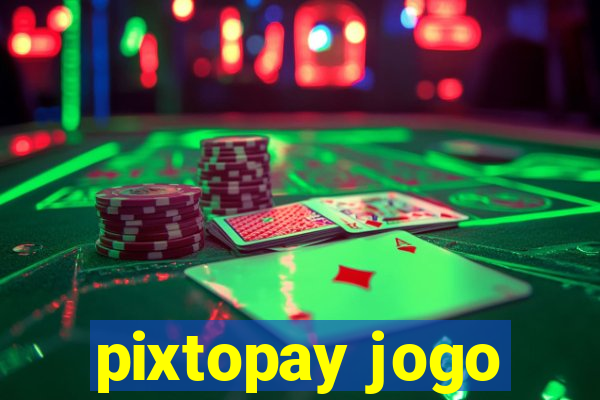 pixtopay jogo