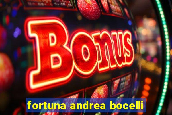 fortuna andrea bocelli