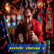 assistir chelsea x arsenal futemax