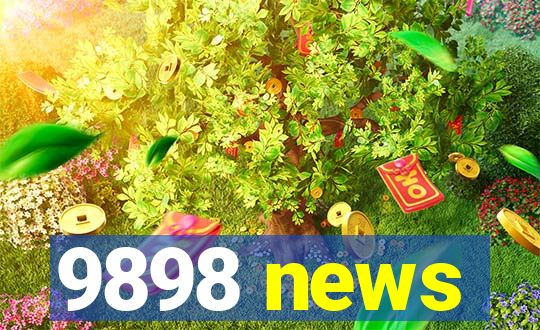 9898 news