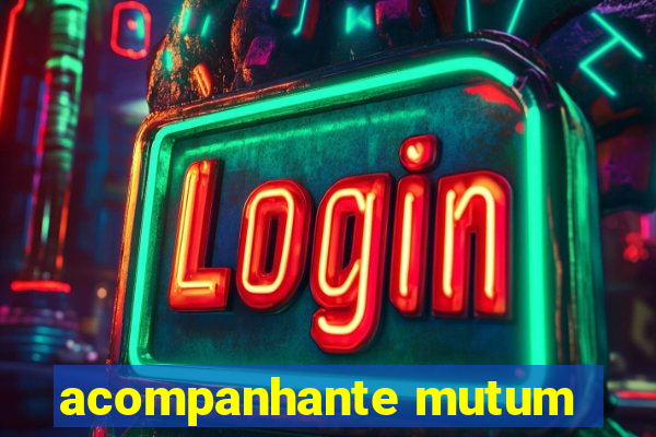 acompanhante mutum