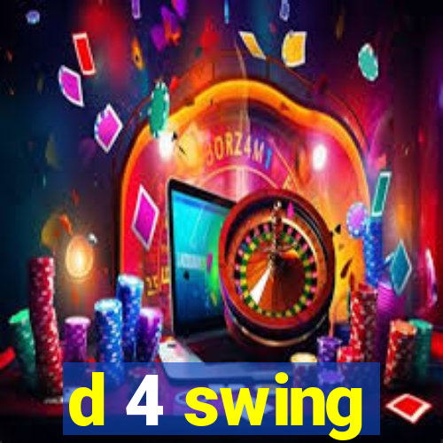 d 4 swing